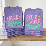 Load image into Gallery viewer, Later Gator, After While (front and back)
